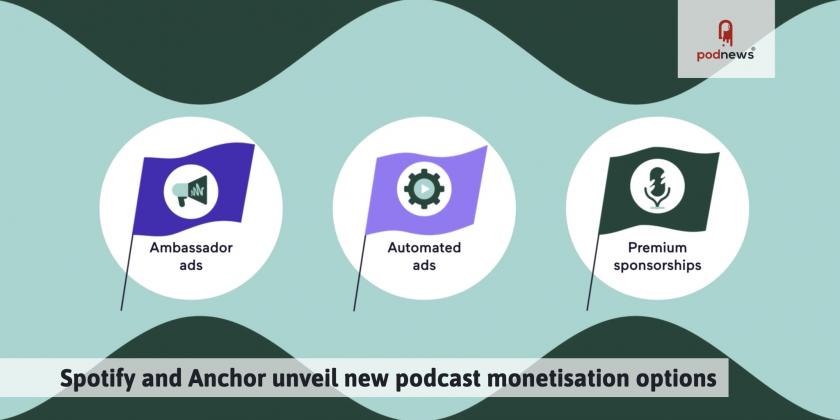 Spotify and Anchor unveil new podcast monetisation options