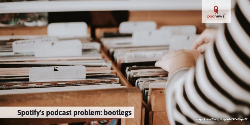 Spotify's podcast problem: bootlegs
