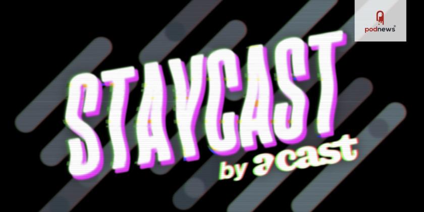 Acast Launches Staycast Campaign To Encourage People To Stay At Home