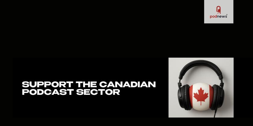 Canadian Podcast Industry Calls on Federal Government to Fund Podcasting as Core Cultural Sector
