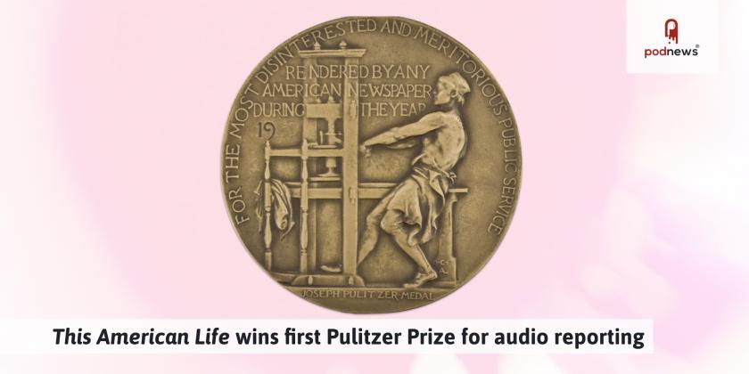This American Life wins first Pulitzer Prize for audio reporting