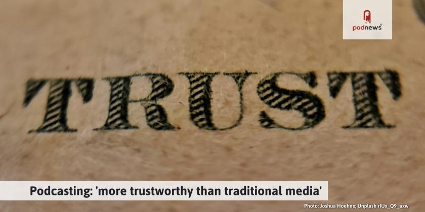 Podcasting: 'more trustworthy than traditional media'