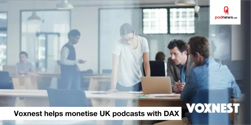 Voxnest helps monetise UK podcasts with DAX