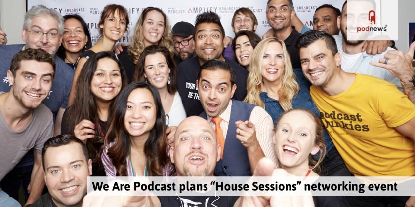 We Are Podcast plans 'House Sessions', a networking event while-at-home