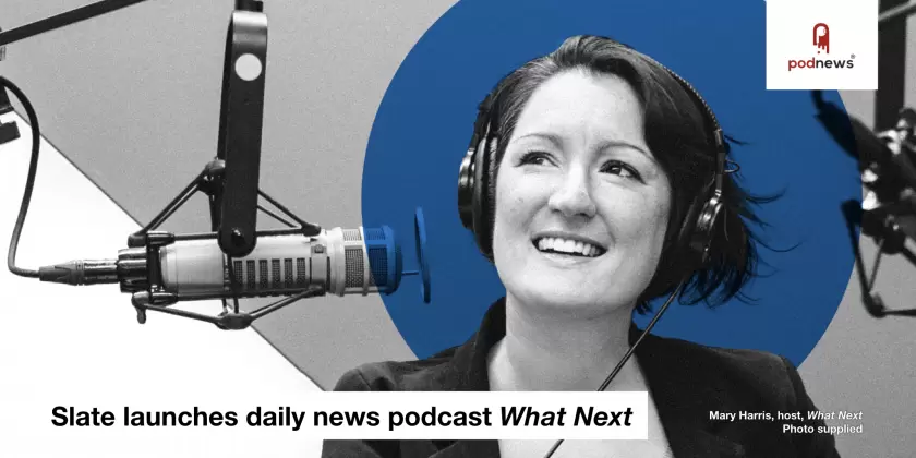 Slate launches daily news podcast 'What Next'