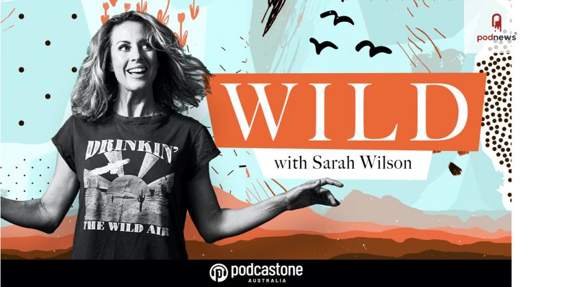 Sarah Wilson set to embark on her wildest project in brand new PodcastOne Australia series