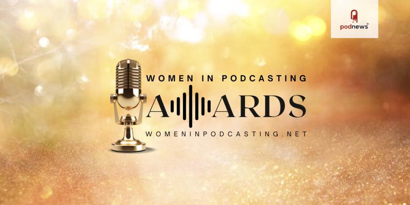 Women in Podcasting Awards: time is running out to register