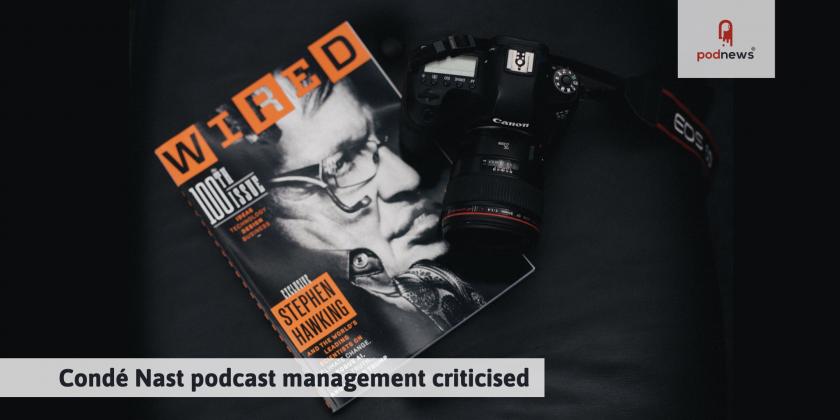 Condé Nast podcast management criticised