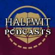 Halfwit Podcasts