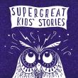 Super Great Kids' Stories