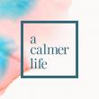 A Calmer Life