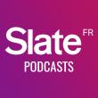 Slate.fr Podcasts