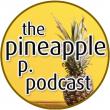 Pineapple P. Podcast