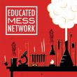 Educated Mess Network