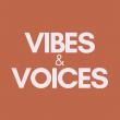VIBES & VOICES