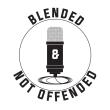 Blended & Not Offended