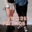 The Worst Friends