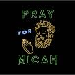 Pray for Micah Podcast 