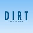 Dirt - An Audio Drama