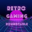 Retro Gaming Roundtable 