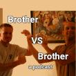 Brother VS Brother