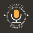 Podcastul Carierei