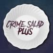 Crime Salad Plus