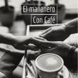 El Mañanero con Café 