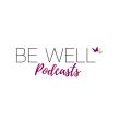 Be Well Podcasts