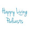 Happy Living Podcasts