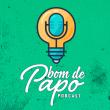 Podcast Bom de Papo