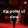 X’s point of view