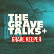 The Grave Talks+