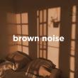 Brown Noise for Sleep