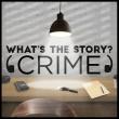 What's The Story? Crime