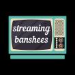 Streaming Banshees