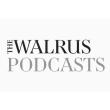 The Walrus Podcasts