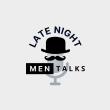 Late Night Men Talks