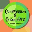 Compassion & Cucumbers 
