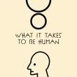 What It Takes To Be Human