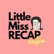 Little Miss Recap