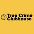 True Crime Clubhouse