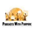 Podcasts with purpose