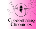 Credentialing Chronicles