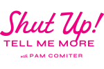 Shut Up! Tell Me More, LLC