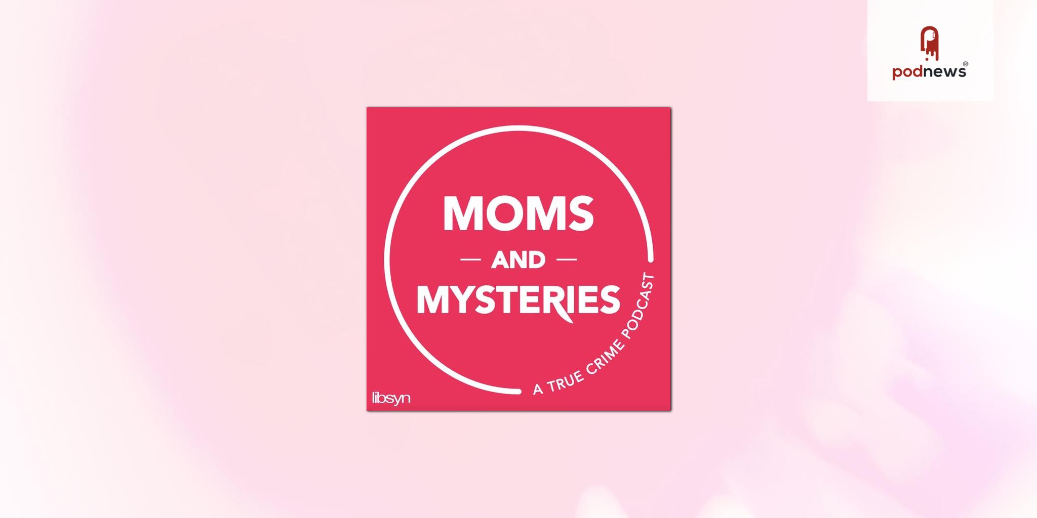 Libsyn's AdvertiseCast Re-Ups Exclusive Advertising Partnership with True Crime Podcast – Moms and Mysteries