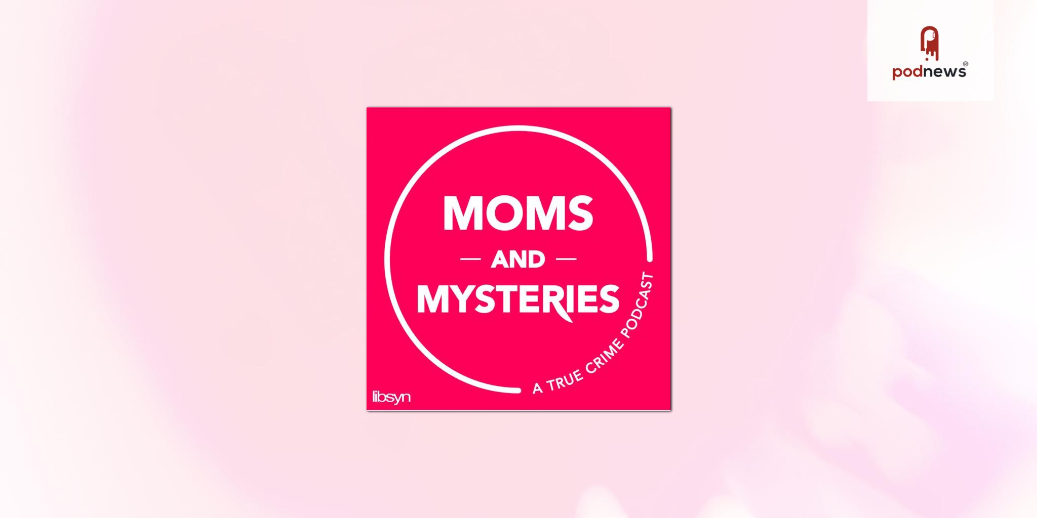Libsyn's AdvertiseCast Re-Ups Exclusive Advertising Partnership with True Crime Podcast – Moms and Mysteries