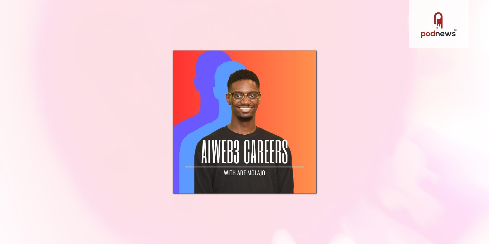 Introducing the AIWeb3 Career Podcast: Navigating Careers in the Future of Technology