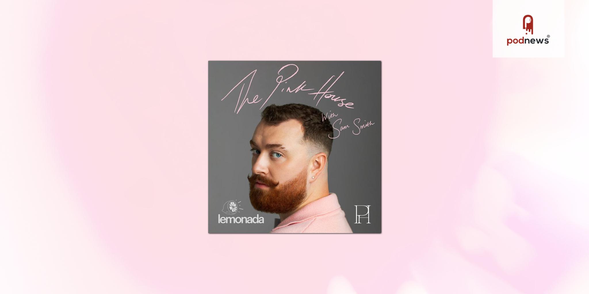 Multi-Platinum, GRAMMY Award-Winning Artist, Sam Smith Partners with Lemonada Media to Launch First Podcast