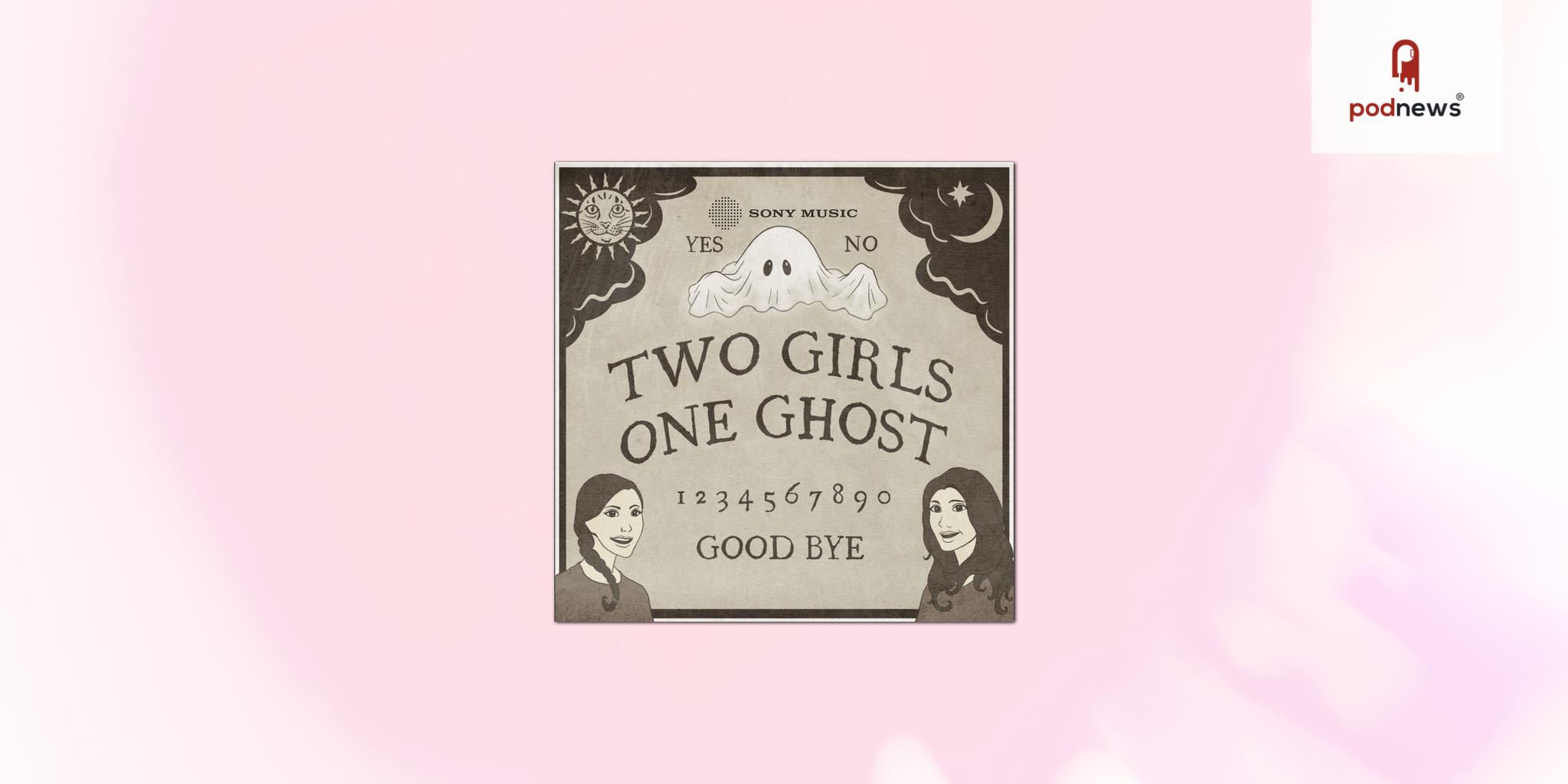 “Two Girls One Ghost,” The Most Haunted Podcast In America, Joins Sony Music’s Global Podcast Slate